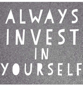 always invest in yourself